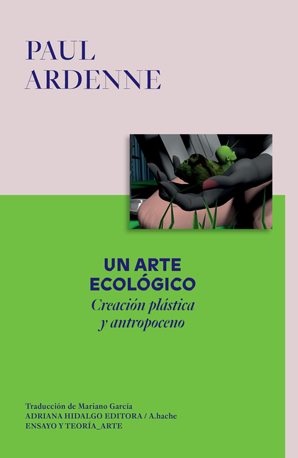 Portada de UN ARTE ECOLOGICO CREACION PLASTICA Y ANTROPOCENO