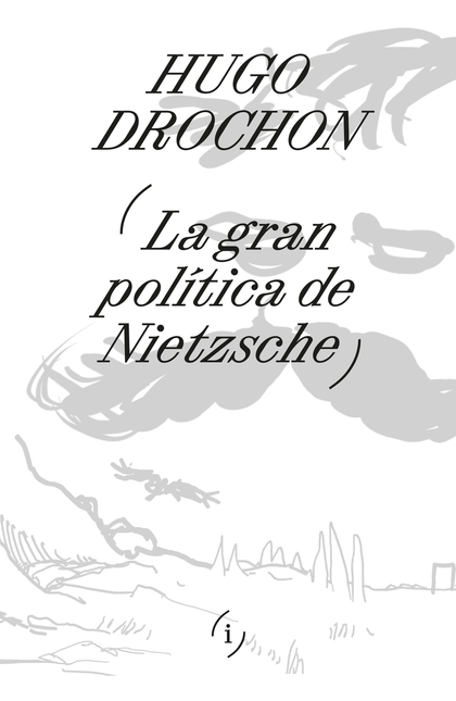 Portada de GRAN POLITICA DE NIETZSCHE, LA