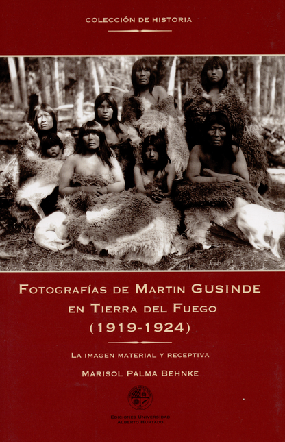 Portada de FOTOGRAFIAS DE MARTIN GUSINDE EN TIERRA DEL FUEGO 1919-1924