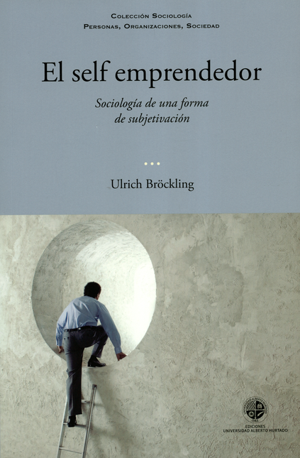 Portada de SELF EMPRENDEDOR SOCIOLOGIA DE UNA FORMA DE SUBJETIVACION, EL