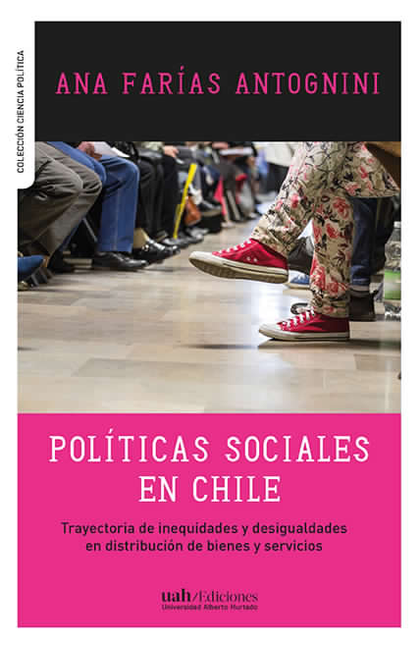 Portada de POLITICAS SOCIALES EN CHILE TRAYECTORIA DE INEQUIDADES Y DESIGUALDADES EN DISTRIBUCION DE BIENES