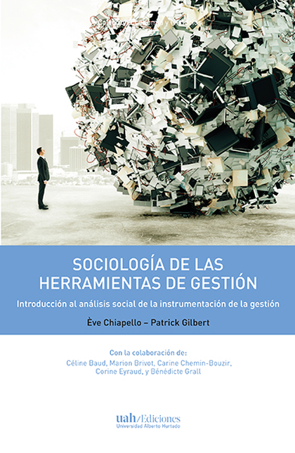 Portada de SOCIOLOGIA DE LAS HERRAMIENTAS DE GESTION INTRODUCCION AL ANALISIS SOCIAL DE LA INSTRUMENTACION DE LA GESTION