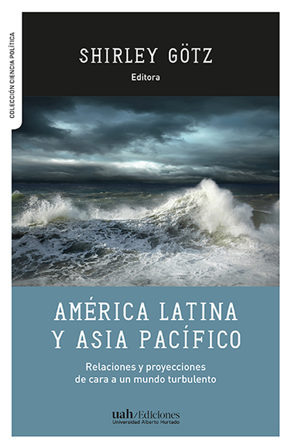 Portada de AMERICA LATINA Y ASIA PACIFICO RELACIONES Y PROYECCIONES DE CARA A UN MUNDO TURBULENTO