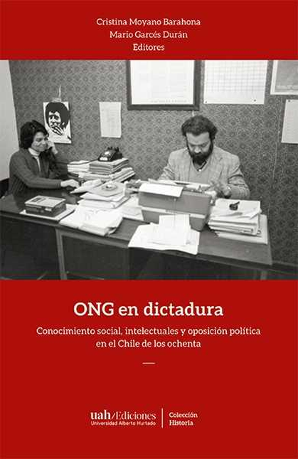 Portada de ONG EN DICTADURA CONOCIMIENTO SOCIAL INTELECTUALES Y OPOSICION POLITICA EN EL CHILE DE LOS OCHENTA