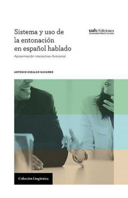 Portada de SISTEMA Y USO DE LA ENTONACION EN ESPAÑOL HABLADO APROXIMACION INTERACTIVO FUNCIONAL