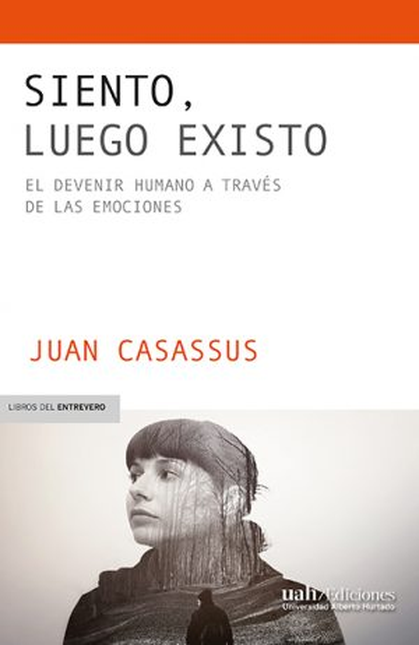 Portada de SIENTO LUEGO EXISTO EL DEVENIR HUMANO A TRAVES DE LAS EMOCIONES