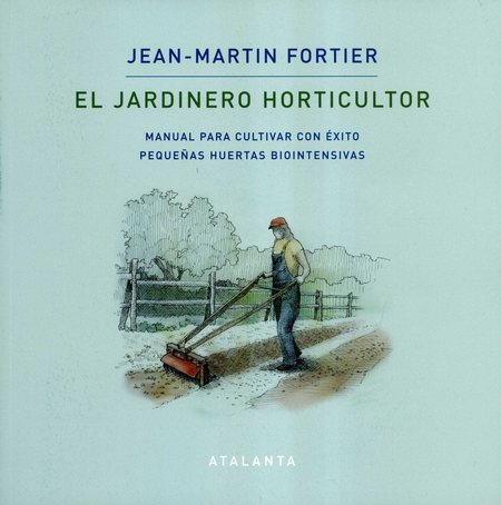 Portada de JARDINERO HORTICULTOR MANUAL PARA CULTIVAR CON EXITO PEQUEÑAS HUERTAS BIOINTENSIVAS, EL