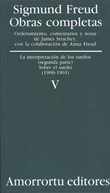Portada de SIGMUND FREUD V. LA INTERPRETACION DE LOS SUEÑOS (SEGUNDA PARTE) SOBRE EL SUEÑO (1900-1901)
