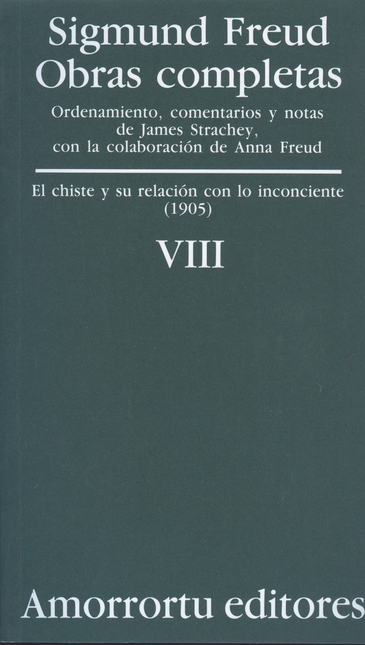 Portada de SIGMUND FREUD VIII. EL CHISTE Y SU RELACION CON LO INCONCIENTE (1905)