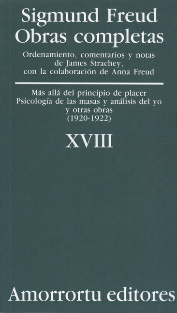 Portada de SIGMUND FREUD XVIII. MAS ALLA DEL PRINCIPIO DE PLACER. PSICOLOGIA DE LAS MASAS Y ANALISIS DEL YO (1920-1922)