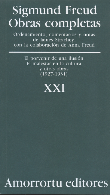 Portada de SIGMUND FREUD XXI. EL PORVENIR DE UNA ILUSION. EL MALESTAR EN LA CULTURA Y OTRAS OBRAS (1927-1931)