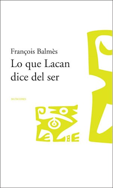 Portada de LO QUE LACAN DICE DEL SER