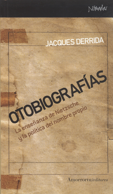 Portada de OTOBIOGRAFIAS. LA ENSEÑANZA DE NIETZSCHE Y LA POLITICA DEL NOMBRE PROPIO