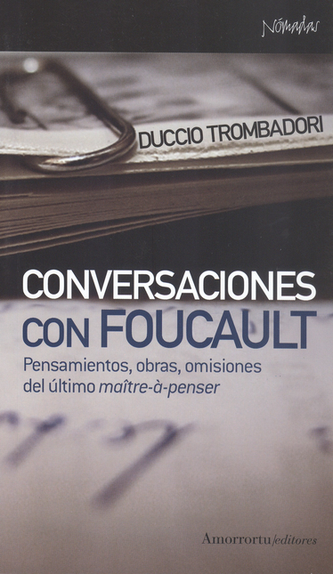 Portada de CONVERSACIONES CON FOUCAULT. PENSAMIENTOS OBRAS OMISIONES DEL ULTIMO MAITRE A PENSER