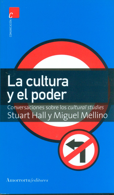 Portada de CULTURA Y EL PODER. CONVERSACIONES SOBRE LOS CULTURAL STUDIES, LA