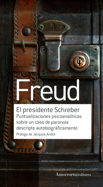 Portada de PRESIDENTE SCHREBER PUNTUALIZACIONES PSICOANALITICAS SOBRE UN CASO DE PARANOIA DESCRIPTO AUTOBIOGRAFICAMENTE,