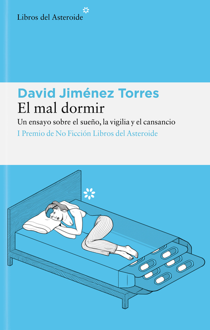 Portada de MAL DORMIR UN ENSAYO SOBRE EL SUEÑO LA VIGILIA Y EL CANSANCIO, EL