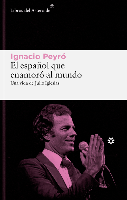 Portada de ESPAÑOL QUE ENAMORO AL MUNDO UNA VIDA DE JULIO IGLESIAS, EL