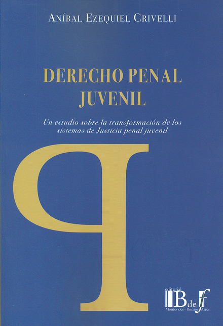 Portada de DERECHO PENAL JUVENIL UN ESTUDIO SOBRE LA TRANSFORMACION DE LOS SISTEMAS DE JUSTICIA PENAL JUVENIL