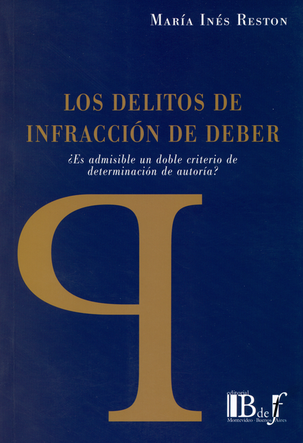 Portada de DELITOS DE INFRACCION DE DEBER. ES ADMISIBLE UN DOBLE CRITERIO DE DETERMINACION DE LA AUTORIA?, LOS