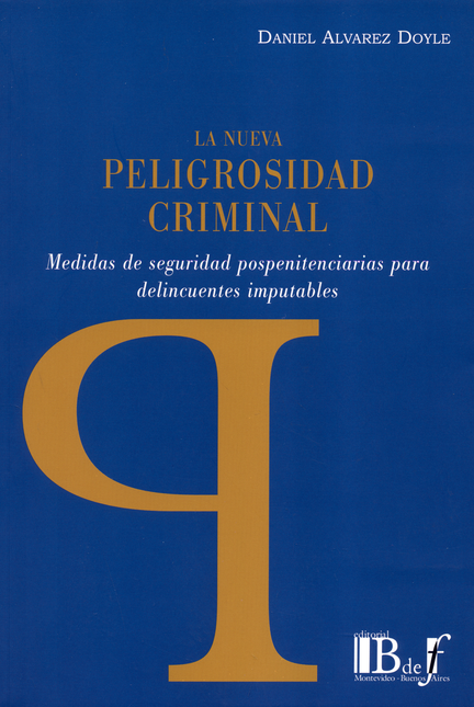 Portada de NUEVA PELIGROSIDAD CRIMINAL MEDIDAS DE SEGURIDAD POSPENITENCIARIAS PARA DELINCUENTES IMPUTABLES, LA