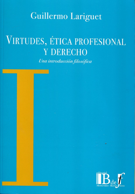 Portada de VIRTUDES ETICA PROFESIONAL Y DERECHO UNA INTRODUCCION FILOSOFICA