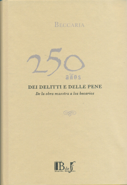 Portada de BECCARIA 250 AÑOS. DEI DELITTI E DELLE PENE. DE LA OBRA MAESTRA A LOS BECARIOS
