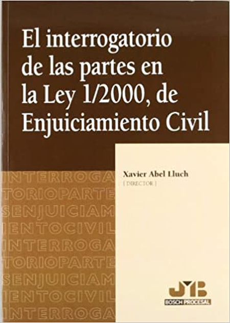 Portada de INTERROGATORIO DE LAS PARTES EN LA LEY 1/2000, DE ENJUICIAMIENTO CIVIL, EL