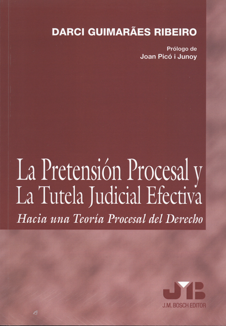 Portada de PRETENSION PROCESAL Y LA TUTELA JUDICIAL EFECTIVA. HACIA UNA TEORIA PROCESAL DEL DERECHO, LA