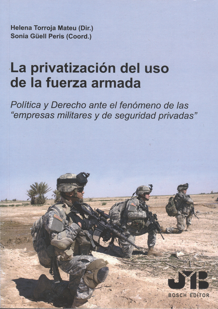 Portada de PRIVATIZACION DEL USO DE LA FUERZA ARMADA. POLITICA Y DERECHO ANTE EL FENOMENO DE LAS EMPRESAS MILITARES, LA