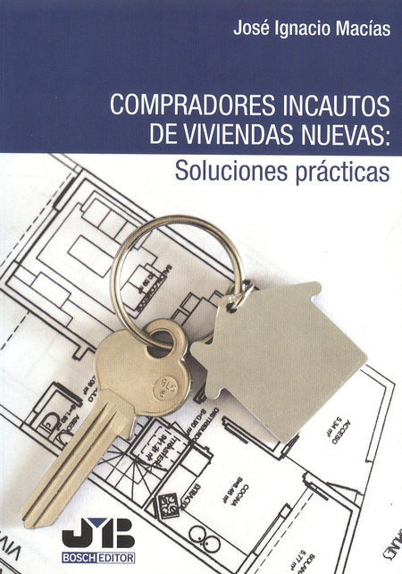 Portada de COMPRADORES INCAUTOS DE VIVIENDAS NUEVAS: SOLUCIONES PRACTICAS