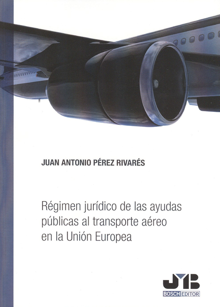Portada de REGIMEN JURIDICO DE LAS AYUDAS PUBLICAS AL TRANSPORTE AEREO EN LA UNION EUROPEA