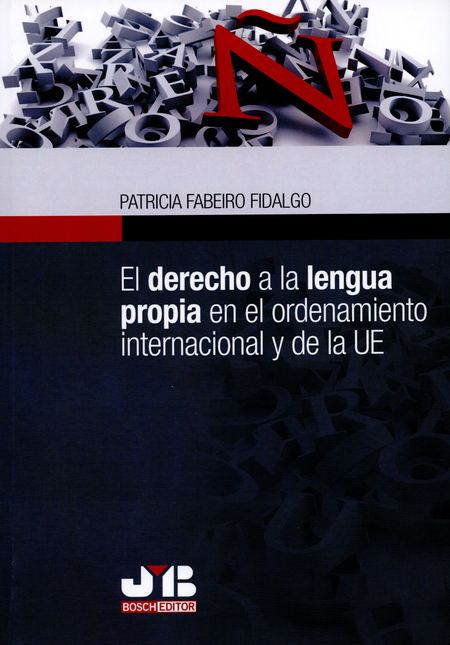 Portada de DERECHO A LA LENGUA PROPIA EN EL ORDENAMIENTO INTERNACIONAL Y DE LA UE, EL