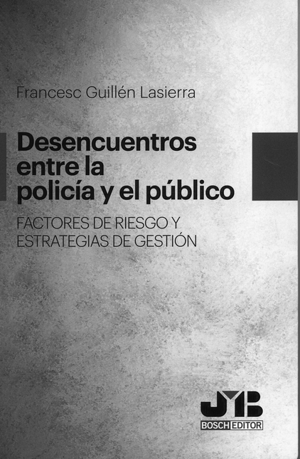 Portada de DESENCUENTROS ENTRE LA POLICIA Y EL PUBLICO. FACTORES DE RIESGO Y ESTRATEGIAS DE GESTION