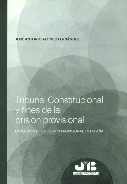 Portada de TRIBUNAL CONSTITUCIONAL Y FINES DE LA PRISION PROVISIONAL
