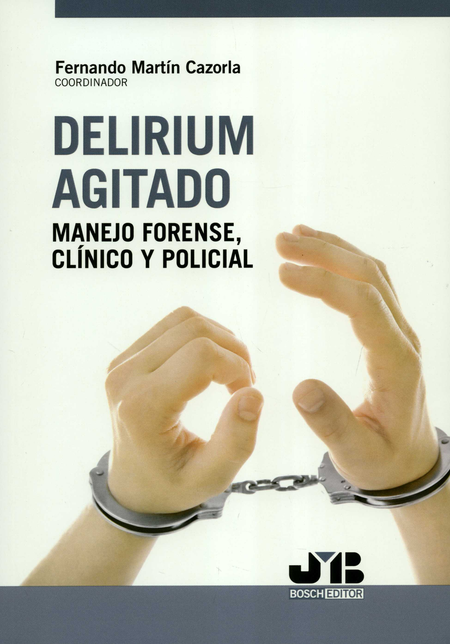 Portada de DELIRIUM AGITADO MANEJO FORENSE CLINICO Y POLICIAL