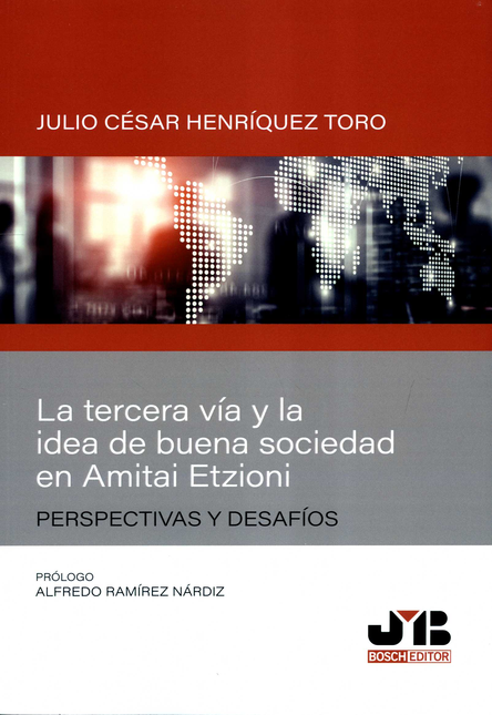 Portada de TERCERA VIA Y LA IDEA DE BUENA SOCIEDAD EN AMITAI ETZIONI PERSPECTIVAS Y DESAFIOS, LA