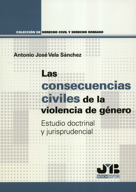 Portada de CONSECUENCIAS CIVILES DE LA VIOLENCIA DE GENERO ESTUDIO DOCTRINAL Y JURISPRUDENCIAL, LAS