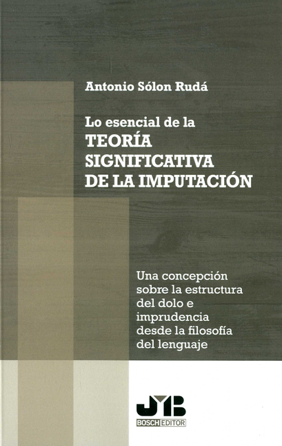 Portada de LO ESENCIAL DE LA TEORIA SIGNIFICATIVA DE LA IMPUTACION UNA CONCEPCION SOBRE LA ESTRUCTURA DEL DOLO
