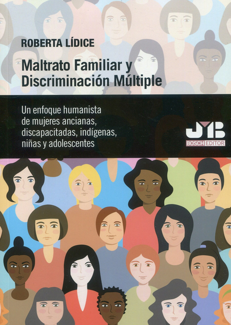 Portada de MALTRATO FAMILIAR Y DISCRIMINACION MULTIPLE UN ENFOQUE HUMANISTA DE MUJERES ANCIANAS DISCAPACITADAS INDIGENAS