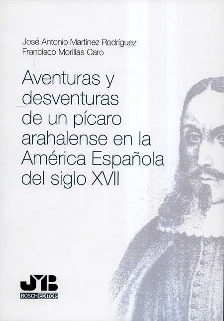 Portada de AVENTURAS Y DESVENTURAS DE UN PICARO ARAHALENSE EN LA AMERICA ESPAÑOLA DEL SIGLO XVII