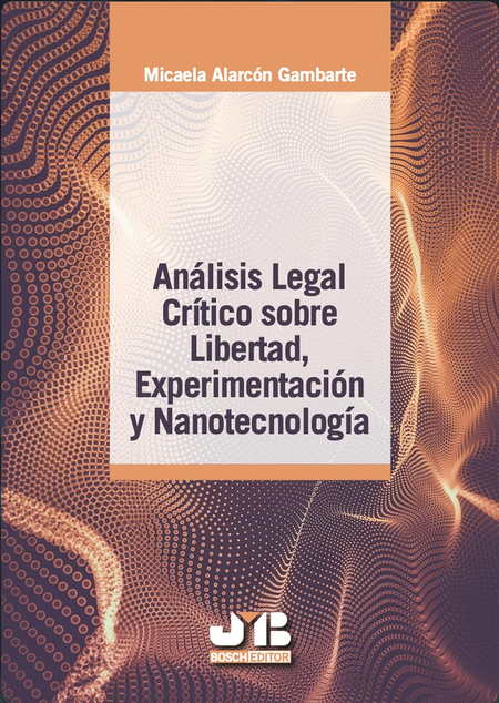 Portada de ANALISIS LEGAL CRITICO SOBRE LIBERTAD EXPERIMENTACION Y NANOTECNOLOGIA