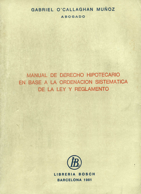 Portada de MANUAL DE DERECHO HIPOTECARIO EN BASE A LA ORDENACION SISTEMATICA DE LA LEY Y R