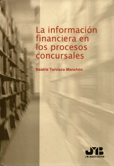Portada de INFORMACION FINANCIERA EN LOS PROCESOS CONCURSALES, LA