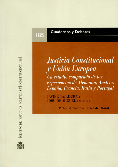 Portada de JUSTICIA CONSTITUCIONAL Y UNION EUROPEA. UN ESTUDIO COMPARADO DE LAS EXPERIENCIAS DE ALEMANIA, AUSTRIA, ESPAÑA