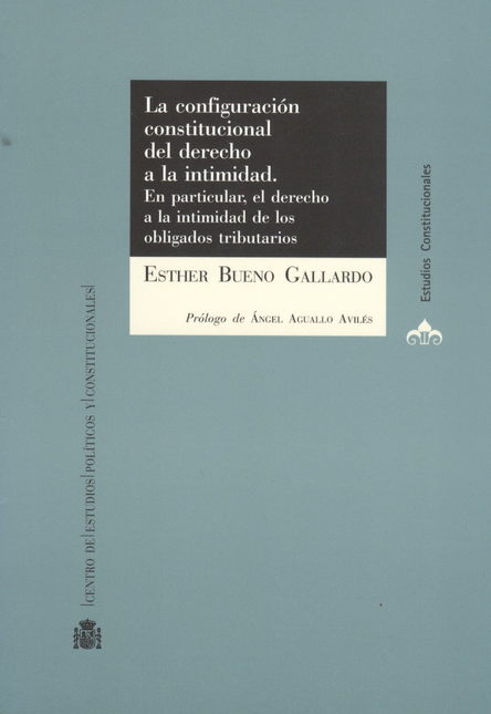 Portada de CONFIGURACION CONSTITUCIONAL DEL DERECHO A LA INTIMIDAD. EL DERECHO A LA INTIMIDAD TRIBUTARIA, LA