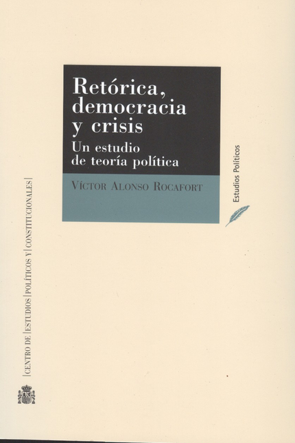 Portada de RETORICA DEMOCRACIA Y CRISIS. UN ESTUDIO DE TEORIA POLITICA