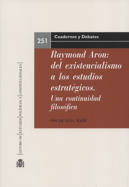 Portada de REYMOND ARON DEL EXISTENCIALISMO A LOS ESTUDIOS ESTRATEGICOS. UNA CONTINUIDAD FILOSOFIAC