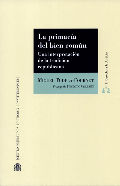 Portada de PRIMACIA DEL BIEN COMUN UNA INTERPRETACION DE LA TRADICION REPUBLICANA, LA