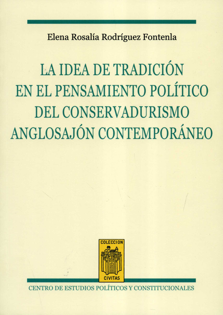 Portada de IDEA DE TRADICION EN EL PENSAMIENTO POLITICO DEL CONSERVADURISMO ANGLOSAJON CONTEMPORANEO, LA